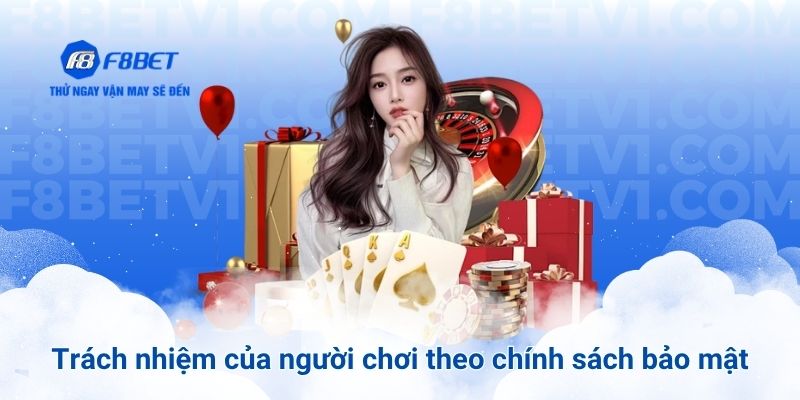 Trách nhiệm của người chơi theo chính sách bảo mật F8BET
